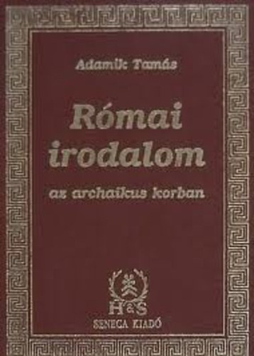 Adamik Tamás: Római irodalom az archaikus korban