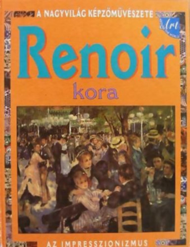 Antony Mason: Renoir kora - Az impresszionizmus
