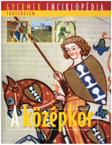 : A középkor (Gyermek enciklopédia)