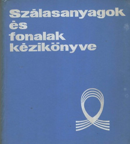 Radnóti Imre: Szálasanyagok és fonalak kézikönyve