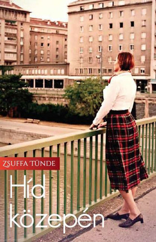 Zsuffa Tünde: Híd ​közepén