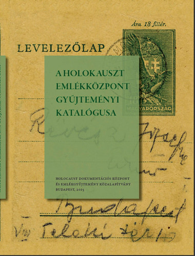 Huhák Heléna, Szécsényi András (szerk.): A ​Holokauszt Emlékközpont gyűjteményi katalógusa 