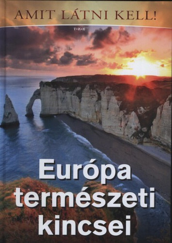 Vida Péter: Európa természeti kincsei - Amit látni kell!