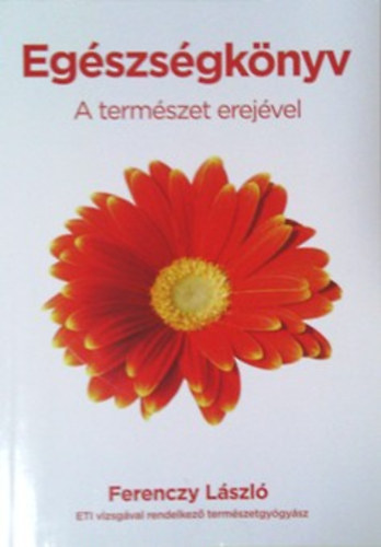 Ferenczy László: Egészségkönyv - A természet erejével
