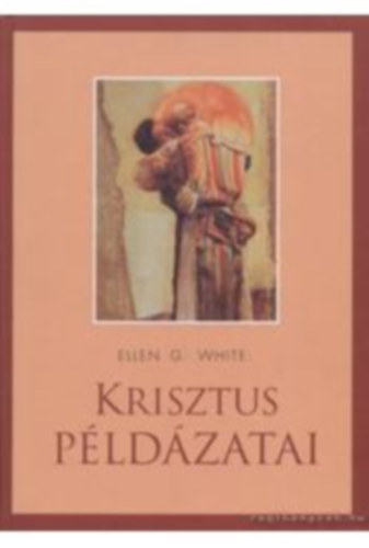 Ellen Gould White: Krisztus példázatai