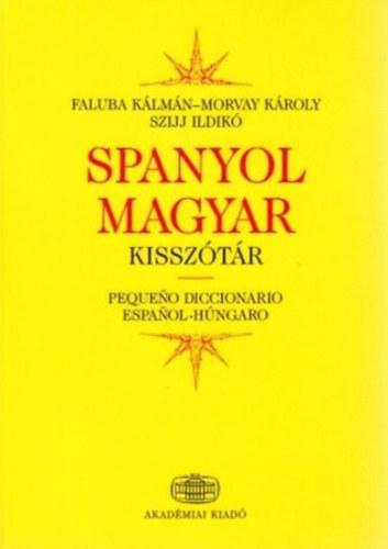 Morvay Károly; Faluba Kálmán; Szijj Ildikó: Spanyol-magyar kisszótár