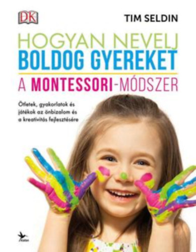 Tim Seldin: Hogyan nevelj boldog gyereket - A Montessori-módszer