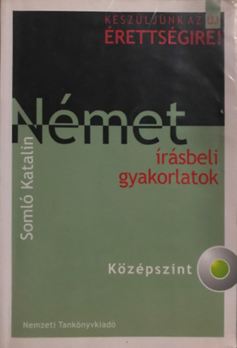 Somló Katalin: Német Írásbeli Gyakorlatok - Középszint - CD nélkül ! 