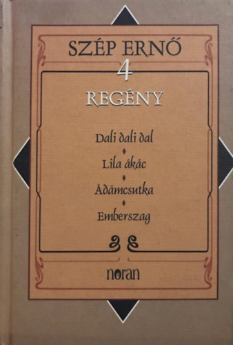 Szép Ernő: 4 regény - Dali dali dal, Lila akác, Ádámcsutka, Emberszag