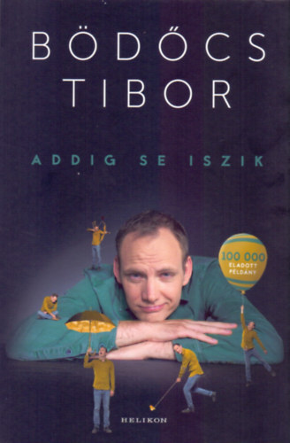 Bödőcs Tibor: Addig se iszik