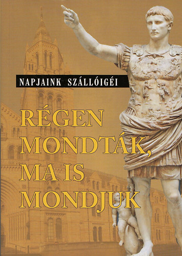: Régen mondták, ma is mondjuk