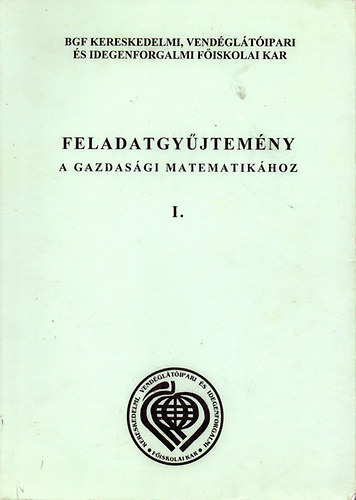 szerk:Albeker István: Feladatgyűjtemény a gazdasági matematikához I.