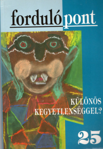 : Fordulópont 25 - Különös kegyetlenséggel? 