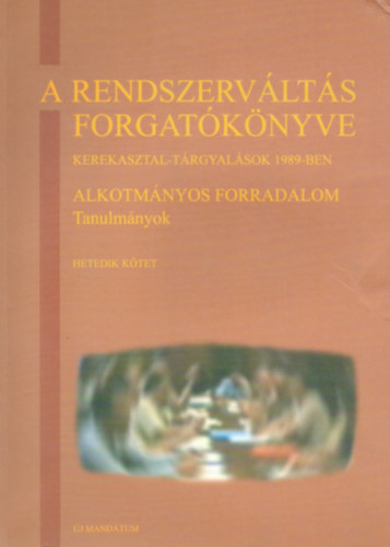 : A rendszerváltás forgatókönyve 7. kötet - Alkotmányos forradalom - Tanulmányok