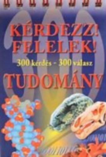 Berek László (szerkesztő): Kérdezz! Felelek! - Tudomány (300 kérdés - 300 válasz)