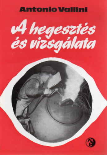 Antonio Vallini: A hegesztés és vizsgálata