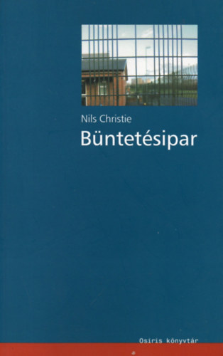 Nils Christie: Büntetésipar - A nyugati stílusú gulagok felé