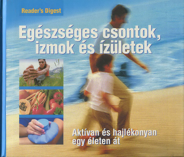 : Egészséges csontok, izmok és ízületek- Aktívan és hajlékonyan egy életen át (Reader's Digest)