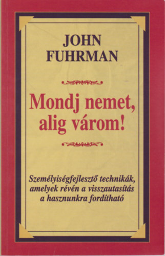 John Fuhrman: Mondj nemet, alig várom!