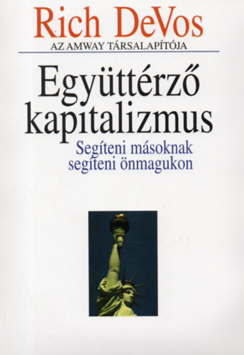 Richard M. DeVos: Együttérző kapitalizmus /Segíteni másoknak segíteni önmagunkon/