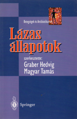 Graber Hedvig; Magyar Tamás (szerk.): Lázas állapotok (Betegségek és antibiotikumok)