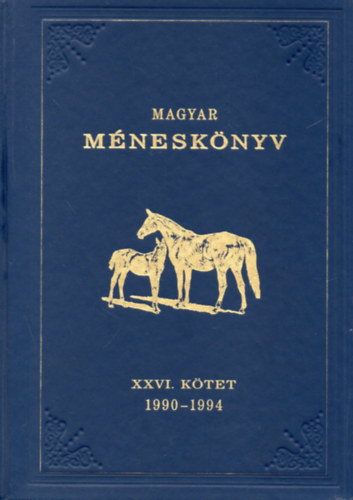 Zalai Krisztina, Kemény Endre: Magyar méneskönyv XXVI. kötet 1990-1994