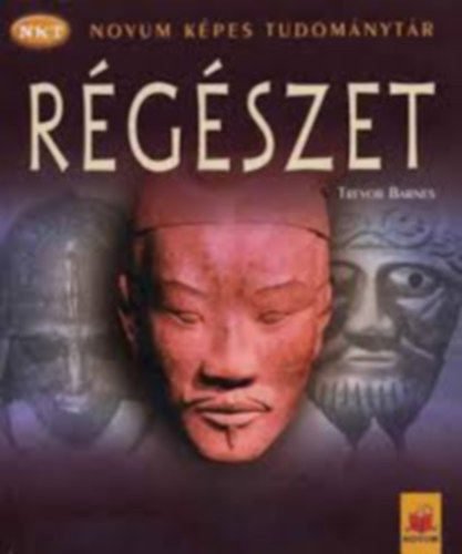 Trevor Barnes: Régészet - Novum Képes Tudománytár