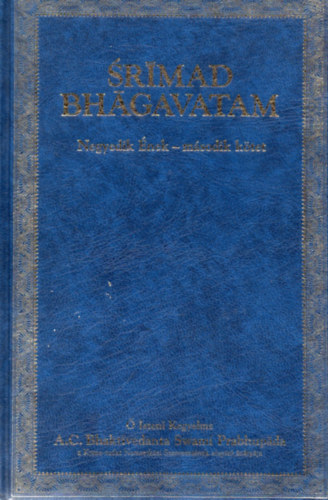 A.C.Bhaktivedanta Swami Prabhupada: Srímad Bhágavatam - Negyedik ének második kötet - "A negyedik rend teremtése" 