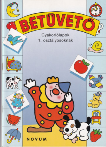 Elek Lívia: Betűvető (Gyakorlólapok 1. osztályosoknak)