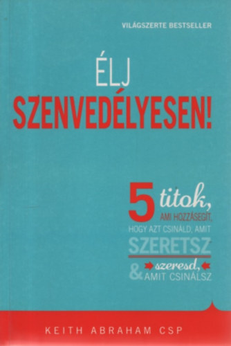 Keith Abraham: Élj szenvedélyesen!