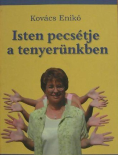 Kovács Enikő: Isten pecsétje a tenyerünkben (A Táltos Iskola tankönyve)
