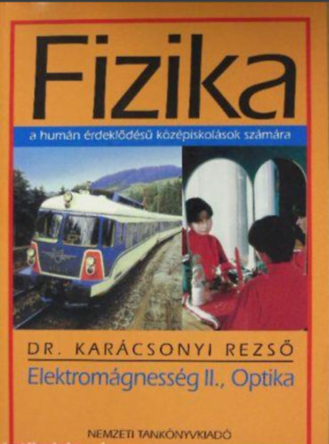 Dr. Karácsonyi Rezső: Fizika - Elektromágnesség II. - Optika