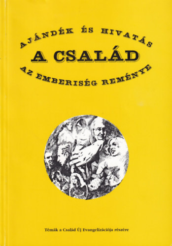 : A család, ajándék és hivatás, az emberiség reménye (Témák a család új evangelizációja részére)