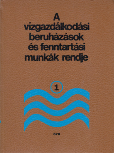 : A vízgazdálkodási beruházások és fenntartási munkák rendje I. 