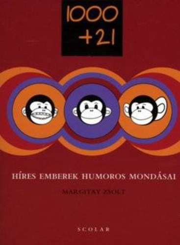 Margitay Zsolt: 1000+21 - Híres emberek humoros mondásai