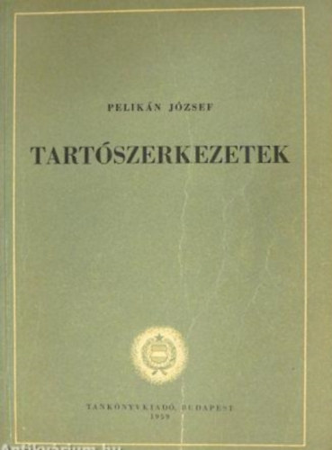 Dr. Pelikán József: Tartószerkezetek