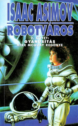 Asimov Isaac: Robotváros 2. - Gyanúsítás