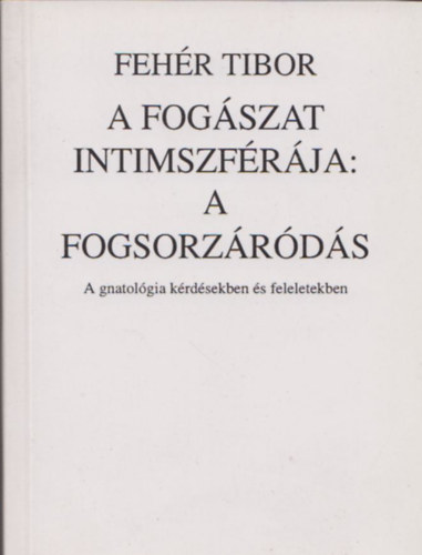 Fehér Tibor: A fogászat intimszférája: a fogsorzáródás