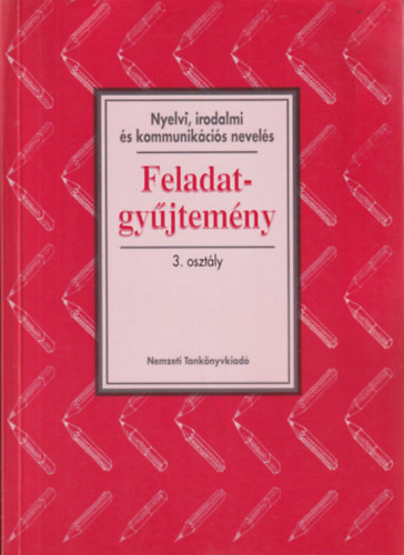 Zsolnai József (Alkotószerkesztő): Nyelvi, irodalmi és kommunikációs nevelés - Feladatgyűjtemény 3. osztály