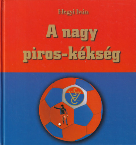 Hegyi Iván: A nagy piros-kékség