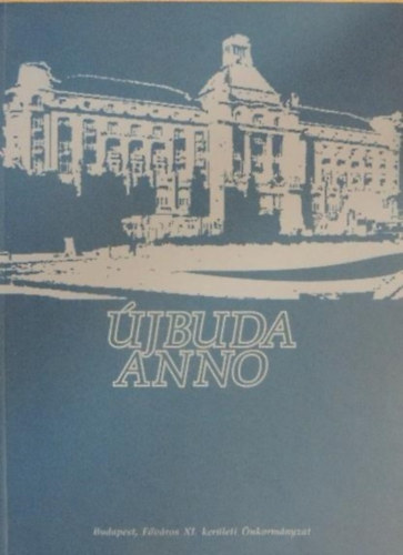 Seifert Tibor: Újbuda anno - (Budapest XI. kerülete régen és ma)