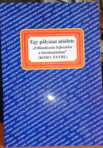 Rados Péter (szerk.): Egy pályázat utóélete - "Etikaoktatás fejlesztése a közoktatásban" (KOMA XXVIII.)