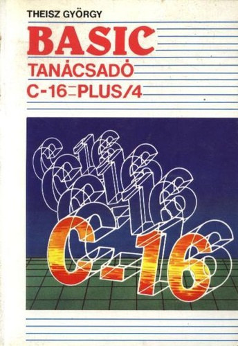 Theisz György: BASIC Tanácsadó C-16, Plus/4 