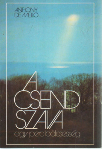 Anthony De Mello: A csend szava - egy perc bölcsesség