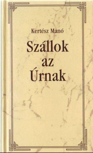 Kertész Manó: Szállok az Úrnak - Az udvarias magyar beszéd története.