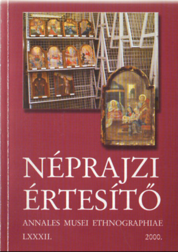 Balázs György (szerk.): Néprajzi értesítő 2000. (LXXXII. évfolyam)