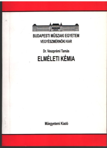 Dr. Veszprémi Tamás: Elméleti kémia