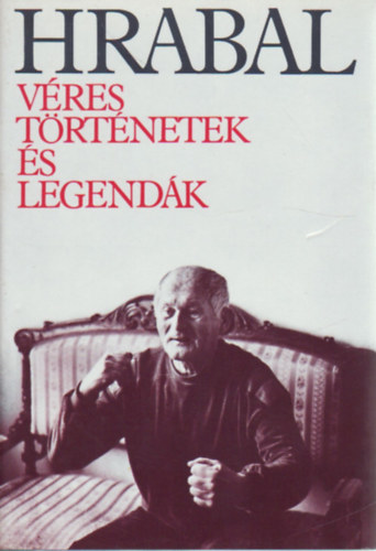 Bohumil Hrabal: Véres történetek és legendák