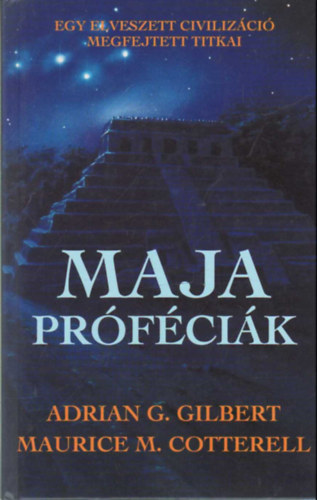 Adrian Gilbert; Maurice Cotterell: Maja próféciák