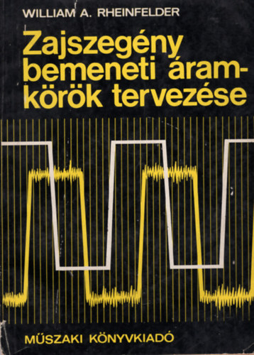 William A. Rheinfelder: Zajszegény bemeneti áramkörök tervezése